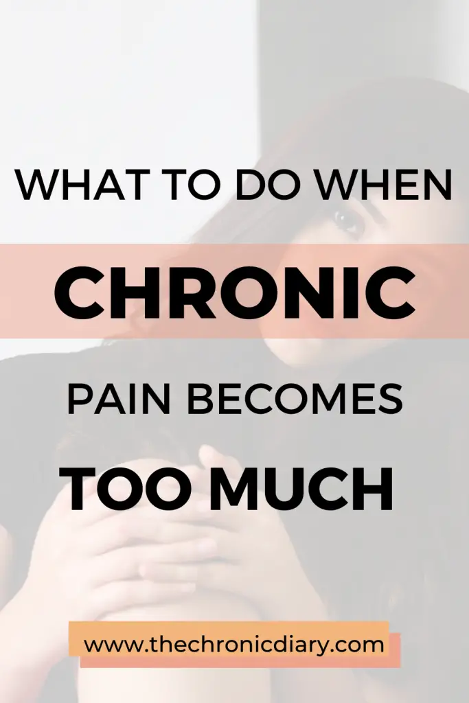 What To Do When Chronic Pain Becomes Too Much - 11 Helpful Tips