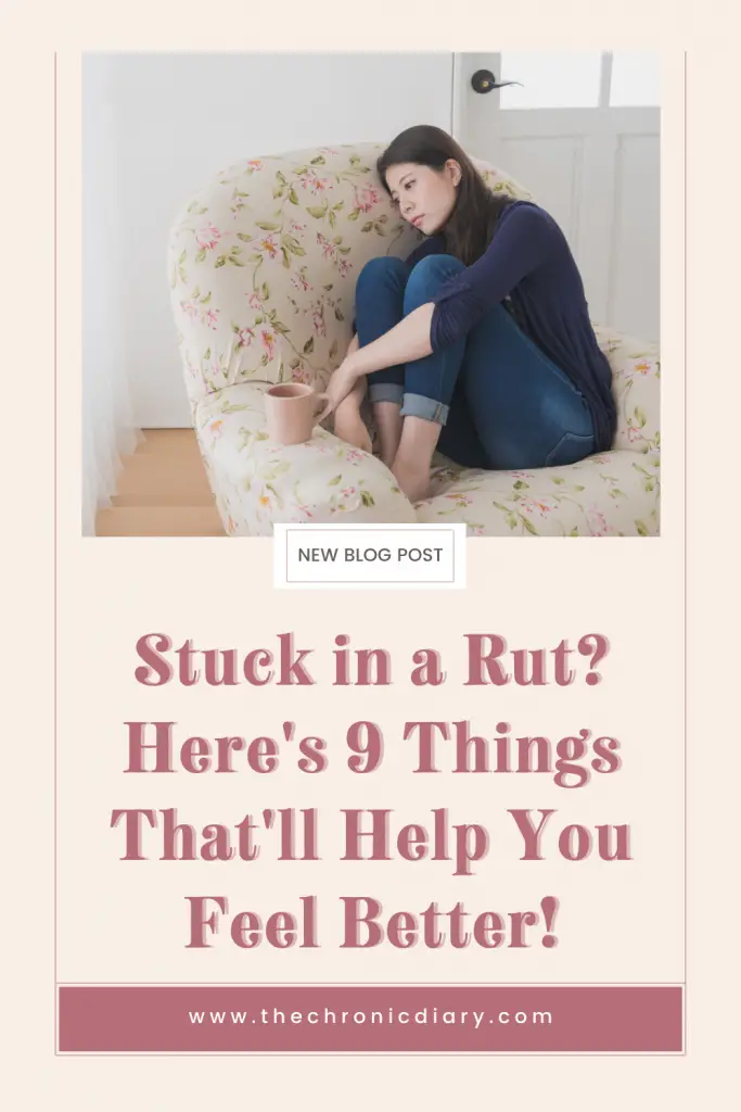 Stuck in a Rut Here's 9 Things That'll Help You Feel Better!