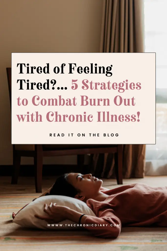 Tired of Feeling Tired 5 Strategies to Combat Burn Out with Chronic Illness